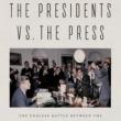 Author Readings, July 12, 2021, 07/12/2021, The Presidents vs. the Press: The Endless Battle between the White House and the Media--from the Founding Fathers to Fake News