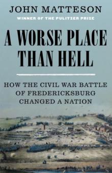 Author Readings, July 26, 2021, 07/26/2021, A Worse Place Than Hell: How the Civil War Battle of Fredericksburg Changed a Nation
