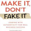 Author Readings, June 30, 2021, 06/30/2021, (IN-PERSON, indoors) Make It, Don't Fake It: Leading with Authenticity for Real Business Success