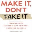 Author Readings, June 30, 2021, 06/30/2021, (IN-PERSON, indoors) Make It, Don't Fake It: Leading with Authenticity for Real Business Success