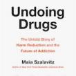 Author Readings, July 26, 2021, 07/26/2021, Undoing Drugs: The Untold Story of Harm Reduction and the Future of Addiction (virtual)