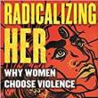 Author Readings, August 05, 2021, 08/05/2021, Radicalizing Her: Why Women Choose Violence (virtual)