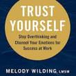 Author Readings, July 22, 2021, 07/22/2021, Trust Yourself: Stop Overthinking and Channel Your Emotions at Work