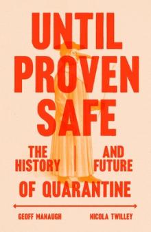 Author Readings, July 20, 2021, 07/20/2021, Until Proven Safe: The History and Future of Quarantine (virtual)
