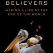 Author Readings, July 26, 2021, 07/26/2021, Believers: Making a Life at the End of the World (virtual)