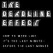 Author Readings, September 01, 2021, 09/01/2021, The Deadline Effect: How to Work Like It&rsquo;s the Last Minute&mdash;Before the Last Minute (livestream)