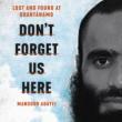 Author Readings, September 09, 2021, 09/09/2021, Don&rsquo;t Forget Us Here: Lost and Found at Guantanamo (livestream)