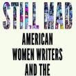 Author Readings, September 28, 2021, 09/28/2021, Still Mad: American Women Writers and the Feminist Imagination (livestream)