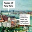 Author Readings, October 18, 2021, 10/18/2021, Names of New York: Discovering the City's Past, Present and Future Through Its Place-Names (online)