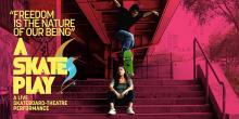 Performances, October 09, 2021, 10/09/2021, A Skate Play: A Skateboard-Theatre Performance