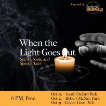 Performances, October 29, 2021, 10/29/2021, When the Light Goes Out: Spirits, Souls and Spooky Tales