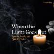 Performances, October 29, 2021, 10/29/2021, When the Light Goes Out: Spirits, Souls and Spooky Tales