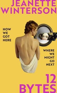 Author Readings, November 11, 2021, 11/11/2021, 12 Bytes: How We Got Here, Where We Go Next: From New York Times Bestselling Author Jeanette Winterson