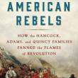 Author Readings, November 11, 2021, 11/11/2021, American Rebels: How the Hancock, Adams, and Quincy Families Fanned the Flames of Revolution (online)