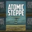 Author Readings, December 15, 2021, 12/15/2021, Atomic Steppe: How Kazakhstan Gave Up the Bomb (online)