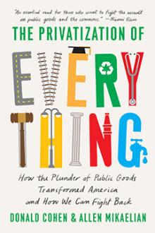 Book Discussions, December 01, 2021, 12/01/2021, The Privatization of Everything: How the Plunder of Public Goods Transformed America and How We Can Fight Back (online)