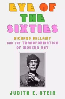 Book Discussions, December 02, 2021, 12/02/2021, Eye of the Sixties: Richard Bellamy and the Transformation of Modern Art (online)