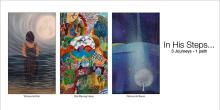 Opening Receptions, December 03, 2021, 12/03/2021, &ldquo;In His Steps&hellip;.&rdquo; (3 journeys &ndash; 1 Path): Works That Praise God