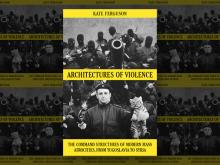 Author Readings, January 20, 2022, 01/20/2022, Architectures of Violence: The Command Structures of Modern Mass Atrocities from Yugoslavia to Syria (online)