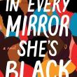 Author Readings, February 16, 2022, 02/16/2022, In Every Mirror She&rsquo;s Black: A Novel of of Black Womanhood (online)