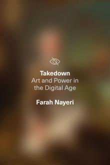 Author Readings, January 26, 2022, 01/26/2022, Takedown: Art and Power in the Digital Age