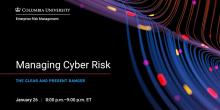 Discussions, January 26, 2022, 01/26/2022, Managing Cyber Risk: The Clear and Present Danger (online)