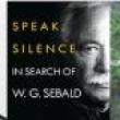 Author Readings, February 02, 2022, 02/02/2022, Speak, Silence: In Search of W. G. Sebald