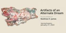 Opening Receptions, January 27, 2022, 01/27/2022, Artifacts of an Alternate Dream: Blurring the Line Between Sculpture and Painting