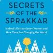 Author Readings, February 08, 2022, 02/08/2022, Secrets of the Sprakkar: Iceland's Extraordinary Women and How They Are Changing the World (online)