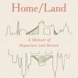 Author Readings, February 09, 2022, 02/09/2022, Home/Land: A Memoir of Departure and Return (online)