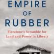 Author Readings, February 24, 2022, 02/24/2022, Empire of Rubber: Firestone's Scramble for Land and Power in Liberia (online)