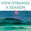 Author Readings, March 31, 2022, 03/31/2022, How Strange a Season: Women and Life's Challenges (online)