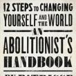 Author Readings, February 02, 2022, 02/02/2022, An Abolitionist&rsquo;s Handbook: 12 Steps to Changing Yourself and the World (online)