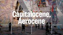 Discussions, March 02, 2022, 03/02/2022, Matter(s) for Conversation and Action: Capitalocene, Aerocene (online)