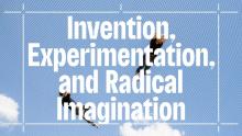 Discussions, March 30, 2022, 03/30/2022, Matter(s) for Conversation and Action: Invention, Experimentation, and Radical Imagination (online)
