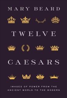 Author Readings, March 15, 2022, 03/15/2022, Twelve Caesars: Images of Power from the Ancient World to the Modern (in-person and online)