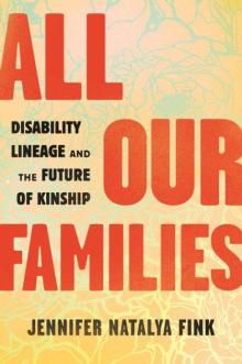 Author Readings, March 22, 2022, 03/22/2022, All Our Families: Disability Lineage and the Future of Kinship (online)