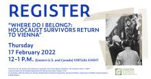 Discussions, February 17, 2022, 02/17/2022, Where Do I Belong? Holocaust Survivors Return to Vienna (online)
