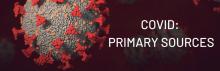 Discussions, March 23, 2022, 03/23/2022, Covid: Primary Sources (online)