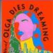 Book Discussions, March 09, 2022, 03/09/2022, Olga Dies Dreaming: From New York Times Bestselling Author Xochitl Gonzales (in-person and online)
