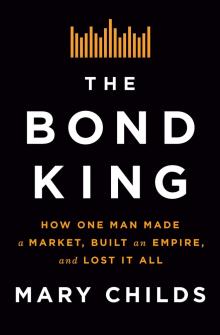 Author Readings, March 16, 2022, 03/16/2022, The Bond King: How One Man Made a Market, Built an Empire, and Lost It All