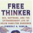 Author Readings, March 09, 2022, 03/09/2022, Free Thinker: Sex, Suffrage, and the Extraordinary Life of Helen Hamilton Gardener (online)