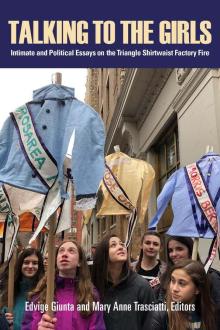 Book Discussions, March 23, 2022, 03/23/2022, Talking to the Girls: Intimate and Political Essays on the Triangle Fire&nbsp;(online)