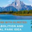 Discussions, March 22, 2022, 03/22/2022, Civil War, Abolition and the National Park Idea (online)