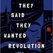 Book Discussions, April 06, 2022, 04/06/2022, They Said They Wanted Revolution: A Memoir of My Parents (online)