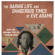 Book Discussions, April 07, 2022, 04/07/2022, The Daring Life and Dangerous Times of Eve Adams.(online)