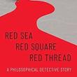 Author Readings, April 19, 2022, 04/19/2022, Red Sea-Red Square-Red Thread: A Philosophical Detective Story (online)