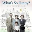 Book Discussions, April 03, 2022, 04/03/2022, What's So Funny? A Cartoonist's Memoir (in-person and online)