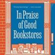 Author Readings, April 08, 2022, 04/08/2022, In Praise of Good Bookstores: Devoted Reader's Ode