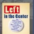 Book Discussions, April 26, 2022, 04/26/2022, Left in the Center: The Liberal Party of New York and the Rise and Fall of American Social Democracy (online)